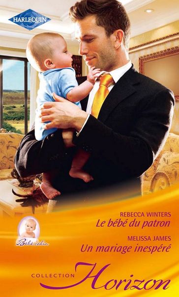 Le bébé du patron - Un mariage inespéré - Melissa James - Rebecca Winters