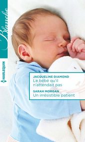 Le bébé qu il n attendait pas - Un irrésistible patient