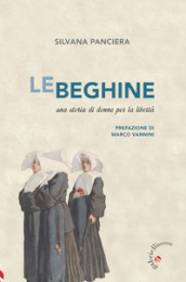 Le beghine. Una storia di donne per la libertà. Ediz. ampliata