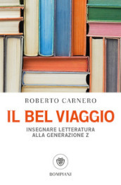 Il bel viaggio. Insegnare letteratura alla generazione Z