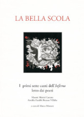 La bella scola. I primi sette canti dell inferno letto dai poeti Maretti, Merini, Caniato, Anedda, Farabbi, Bressan, Villalta