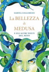 La bellezza di Medusa e gli altri volti del mito