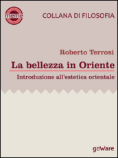 La bellezza in Oriente. Introduzione all estetica orientale