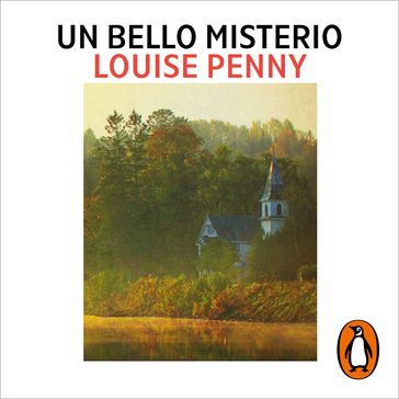 Un bello misterio (Inspector Armand Gamache 8) - Louise Penny