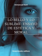 Lo bello y lo sublime: ensayo de estética y moral