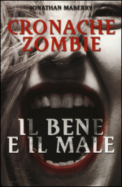 Il bene e il male. Cronache zombie. 2.