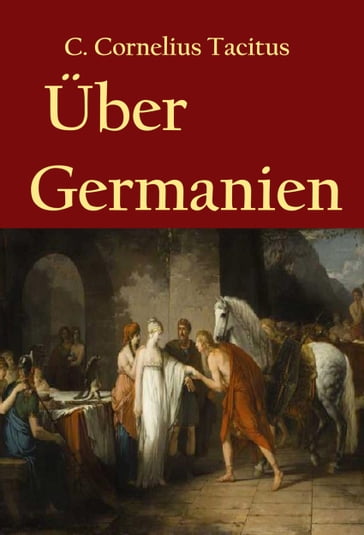 Über Germanien - C. Cornelius Tacitus