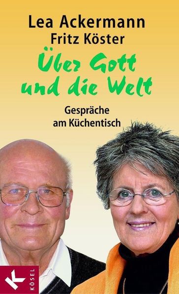 Über Gott und die Welt - Lea Ackermann - Fritz Koster