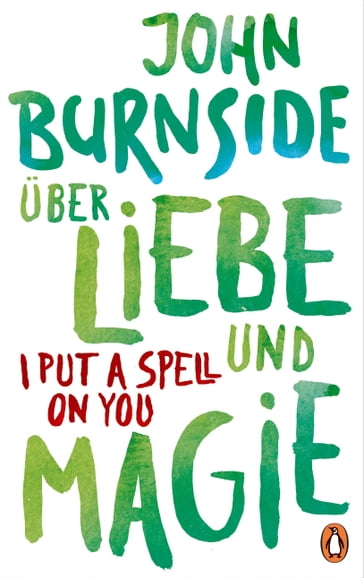 Über Liebe und Magie  I Put a Spell on You - John Burnside