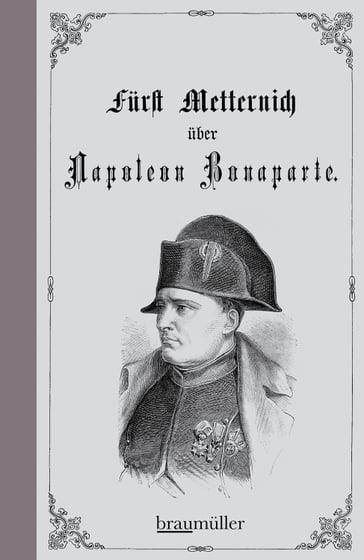 Über Napoleon Bonaparte - Klemens Wenzel Lothar Metternich