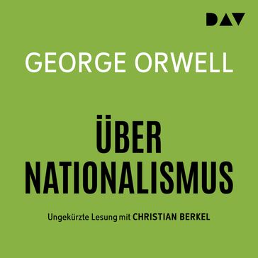 Über Nationalismus (Ungekürzte Lesung) - Orwell George
