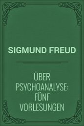 Über Psychoanalyse: Fünf Vorlesungen