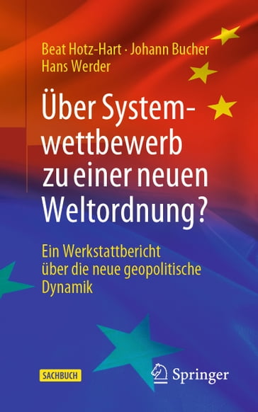 Über Systemwettbewerb zu einer neuen Weltordnung? - Beat Hotz-Hart - Johann Bucher - Hans Werder