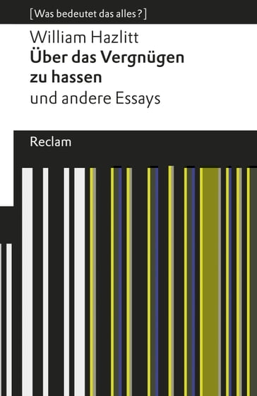 Über das Vergnügen zu hassen und andere Essays - Holger Hanowell - William Hazlitt