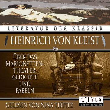 Über dass Marionettentheater, Gedichte und Fabeln - Heinrich Von Kleist