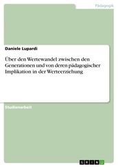 Über den Wertewandel zwischen den Generationen und von deren pädagogischer Implikation in der Werteerziehung