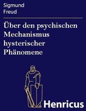 Über den psychischen Mechanismus hysterischer Phänomene