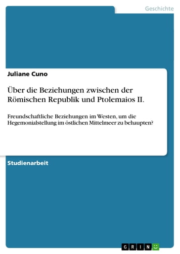 Über die Beziehungen zwischen der Römischen Republik und Ptolemaios II. - Juliane Cuno