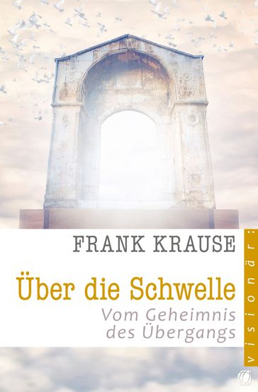 Über die Schwelle - Frank Krause - Sylvia Krzemien