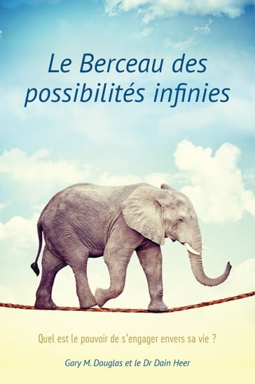 Le berceau des possibilités infinies (French) - Gary M. Douglas - Dr. Dain Heer