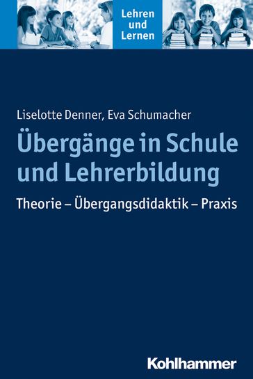 Übergänge in Schule und Lehrerbildung - Andreas Gold - Cornelia Rosebrock - Eva Schumacher - Liselotte Denner - Renate Valtin - Rose Vogel