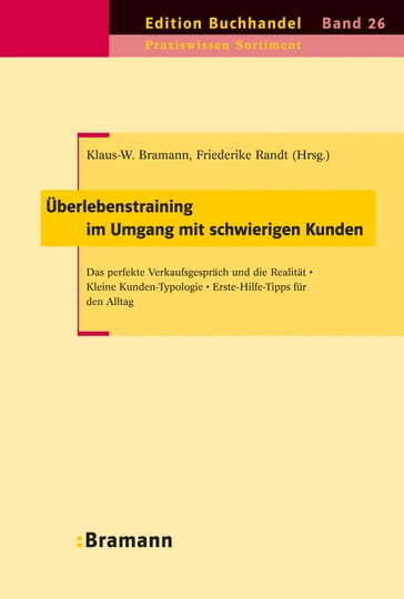 Überlebenstraining im Umgang mit schwierigen Kunden - Klaus-W. Bramann