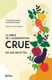 La bible de l alimentation crue en 400 recettes