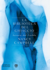 La biblioteca del ghiaccio. Letture dal freddo