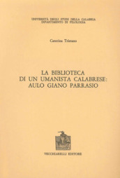 La biblioteca di un umanista calabrese. Aulo Giano Parrasio