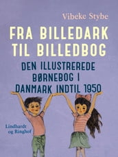 Fra billedark til billedbog. Den illustrerede børnebog i Danmark indtil 1950