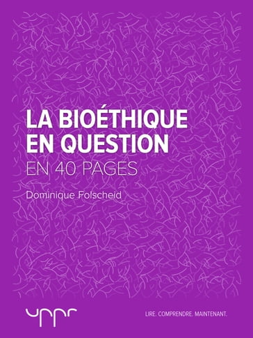 La bioéthique en question - En 40 pages - Dominique Folscheid