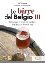 Le birre del Belgio. Degustare e produrre Lambic, Oud Bruin e Flemish Red. 3.
