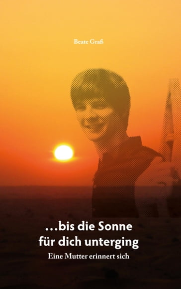 ...bis die Sonne fur dich unterging - Beate Graß