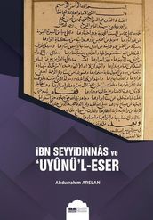 bn Seyyidinnas ve Uyunül-Eser Adl Eseri