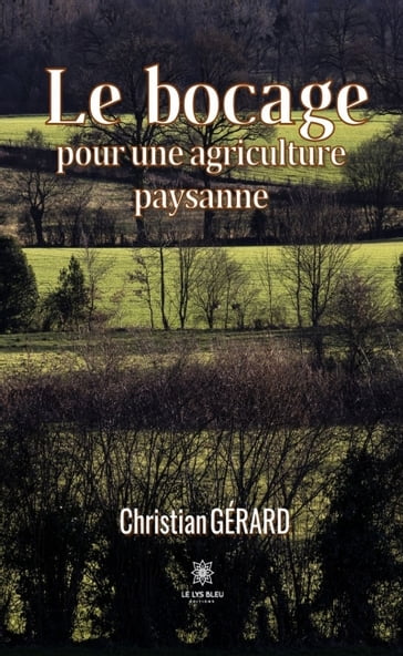 Le bocage pour une agriculture paysanne - Christian Gérard