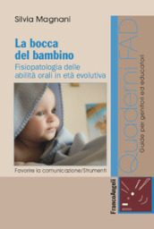 La bocca del bambino. Fisiopatologia delle abilità orali in età evolutiva