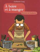 À boire et à manger (Tome 3) - Du pain sur la planche