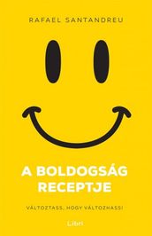 A boldogság receptje - Változtass, hogy változhass