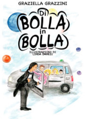 Di bolla in bolla. Ediz. illustrata