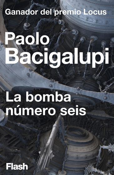 La bomba número seis (Flash Relatos) - Paolo Bacigalupi