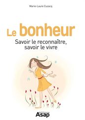 Le bonheur : Savoir le reconnaître, savoir le vivre