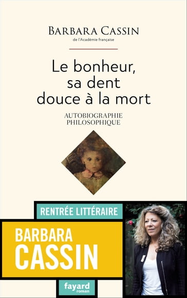 Le bonheur, sa dent, douce à la mort - Barbara Cassin