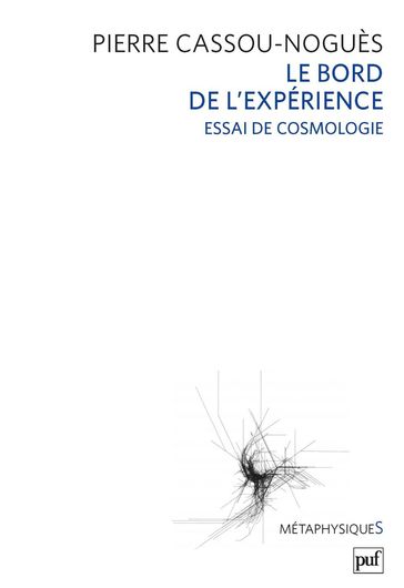 Le bord de l'expérience. Essai de cosmologie - Pierre Cassou-Noguès