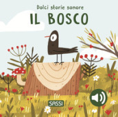 Il bosco. Dolci storie sonore. Ediz. a colori