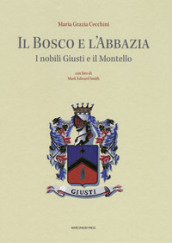 Il bosco e l abbazia. I nobili Giusti e il Montello