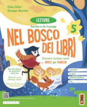 Nel bosco dei libri. Con Letture, Grammatica passo passo, Scrittura. Per la 5 ¿ classe della Scuola elementare. Con e-book. Con espansione online. Vol. 2