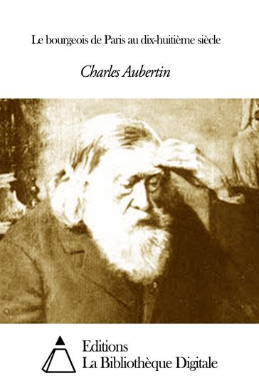 Le bourgeois de Paris au dix-huitième siècle - Charles Aubertin