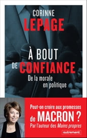 À bout de confiance. De la morale en politique