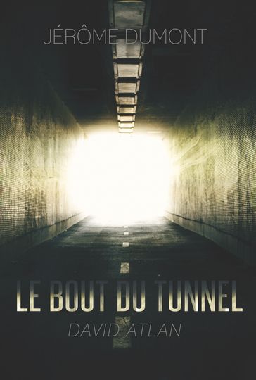 Le bout du tunnel (David Atlan, 1) - Jerome Dumont