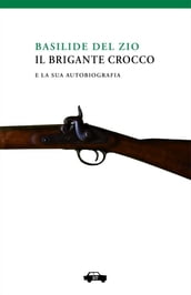 Il brigante Crocco e la sua autobiografia